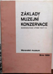 kniha Základy muzejní konzervace stud. texty pro posl. celost. kursů konzervátorů, Moravské museum 1989