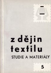 kniha Z dějin textilu Sv. 5 Studie a materiály : Sborník příspěvků k dějinám textilní a oděvní výroby v ČSSR., Výzkum. ústav bavlnářský 1983