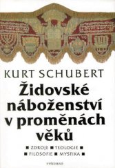 kniha Židovské náboženství v proměnách věků zdroje, teologie, filosofie, mystika, Vyšehrad 1994