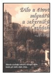 kniha Dílo a život mlynářů a sekerníků v Čechách, Argo 2000