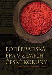 kniha Poděbradská éra v zemích České koruny, Nakladatelství Lidové noviny 2017