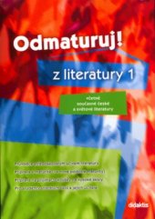 kniha Odmaturuj! z literatury 1 [včetně současné české a světové literatury, Didaktis 2004