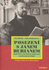 kniha Posezení s Janem Burianem třicet televizních rozhovorů s neobyčejnými lidmi a o tom, co se dělo kolem, Dokořán 2006