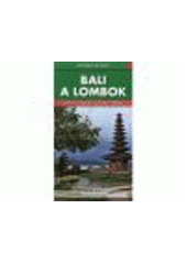kniha Bali a Lombok podrobné a přehledné informace o historii, přírodě, kultuře a turistickém zázemí indonéských ostrovů, Freytag & Berndt 2011