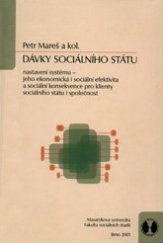 kniha Dávky sociálního státu nastavení systému - jeho ekonomická i sociální efektivita a sociální konsekvence pro klienty sociálního státu i společnost, Masarykova univerzita, Fakulta sociálních studií 2001