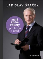 kniha Malá kniha etikety pro firmu a úřad, Mladá fronta 2010