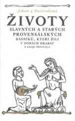 kniha Životy slavných a starých provensálských básníků, kteří žili v dobách hrabat z kraje Provença, Argo 2011