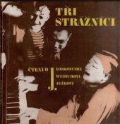 kniha Tři strážníci čtení o J. Voskovcovi, J. Werichovi a J. Ježkovi : sborník, A-Z 1992