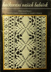 kniha Háčkování našich babiček  pro inspiraci odpočinek a radost z tvůrčí práce, TEPS místního hospodářství 1986