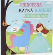 kniha Princezna Katka a modrý jednorožec, Pikola 2019