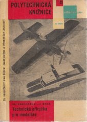 kniha Technická příručka pro modeláře Určeno všem zájemcům o letecké a lodní modelářství a kroužkům polytechnické výuky, SNTL 1961