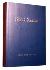 kniha Nový Zákon našeho pána a spasitele Ježíše Krista Nová Bible kralická, Nadace pro Novou Bibli kralickou 1998