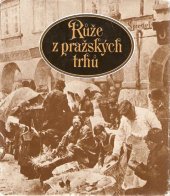 kniha Růže z pražských trhů, Odeon 1981