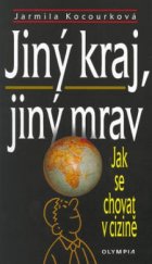 kniha Jiný kraj, jiný mrav jak se chovat v cizině, Olympia 2003