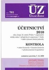 kniha Účetnictví 2010 obce, kraje, hl. město Praha, organizační složky státu, příspěvkové organizace, fondy, další vybrané účetní jednotky ; Kontrola : státní kontrola, finanční kontrola, přezkoumávání hospodaření : redakční uzávěrka 7.12.2009, Sagit 2009