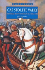 kniha Čas stoleté války (1356-1450) : rytířské bitvy a osudy III, Mladá fronta 2006