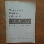 kniha Matematické, fysikální a chemické tabulky pro školy střední Pom. kniha k učeb. aritmetiky, geometrie, fys. a chem., SPN 1952