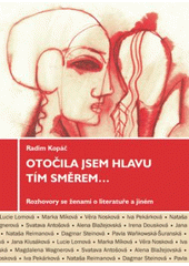 kniha Otočila jsem hlavu tím směrem-- rozhovory se ženami: o literatuře a jiném, Protis 2007