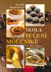 kniha Škola pečení moučníků 147 receptů, Vyšehrad 2009