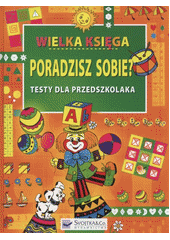 kniha Wielka księga Poradzisz sobie? testy dla przedszkolaka, Svojtka & Co. 2011
