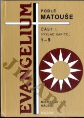 kniha Evangelium podle Matouše. Část 1, - Výklad kapitol 1-9, Kalich 1995