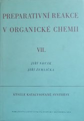 kniha Preparativní reakce v organické chemii. Díl 7, - Kysele katalysované synthesy, Československá akademie věd 1962