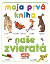 kniha Moja prvá kniha Naše zvieratá, INFOA 2021