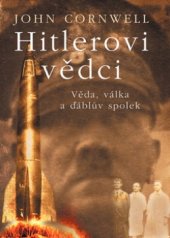 kniha Hitlerovi vědci věda, válka a ďáblův spolek, BB/art 2005