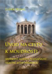 kniha Úvod na cestu k moudrosti Moderní modely pozná(vá)ní vlastní zodpovědnosti, s.n. 2013