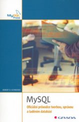 kniha MySQL oficiální průvodce tvorbou, správou a laděním databází, Grada 2006