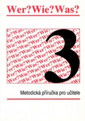 kniha Wer? Wie? Was? [Díl] 3 metodická příručka pro učitele 3., Kvarta 1993