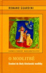 kniha O modlitbě uvedení do školy křesťanské modlitby, Karmelitánské nakladatelství 2006