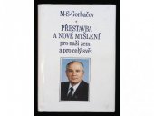kniha Přestavba a nové myšlení v sovětské společnosti Rukověť k projevům generálního tajemníka ÚV KSSS M. S. Gorbačova : Duben 1985 - červenec 1988, Vojenský historický ústav 1989