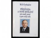 kniha Přestavba a nové myšlení v sovětské společnosti Rukověť k projevům generálního tajemníka ÚV KSSS M. S. Gorbačova : Duben 1985 - červenec 1988, Vojenský historický ústav 1989