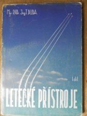 kniha Letecké přístroje. Díl I., - Letecké palubní přístroje : přístroje pro kontrolu chodu motoru a vrtule, Česká matice technická 1947