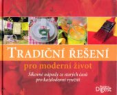 kniha Tradiční řešení pro moderní život šikovné nápady ze starých časů pro každodenní využití, Reader’s Digest 2011