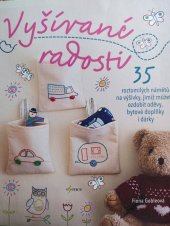kniha Vyšívané radosti 35 roztomilých námětů na výšivky, jimiž můžete ozdobit oděvy, bytové doplňky i dárky, Esence 2019