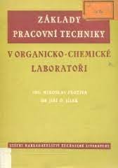 kniha Základy pracovní techniky v organicko-chemické laboratoři Určeno odb. pracovníkům a jejich pomocníkům ve výzkum. ústavech a v záv. a šk. laboratořích, SNTL 1953