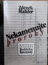 kniha Nekamenujte proroky kapitoly ze života Bedřicha Smetany, Albatros 1989