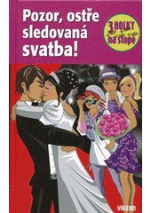 kniha 3 holky na stopě 28. - Pozor, ostře sledovaná svatba!, Víkend  2013