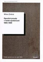 kniha Opoziční proudy v české společnosti 1969-1989, Ústav pro soudobé dějiny AV ČR 2011