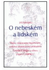 kniha O nebeském a lidském studie o klasickém filozofickém taoismu, doprovázená překladem Tao-te-t'ingu a výboru z knihy Čuang-c', Avatar 2003