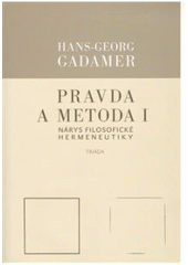 kniha Pravda a metoda I nárys filosofické hermeneutiky, Triada 2010
