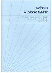kniha Mýtus a geografie svět, prostor a jejich chápání ve starších i novějších kulturách, Herrmann & synové 2008