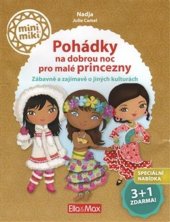 kniha Pohádky na dobrou noc pro malé princezny Zábavně a zajímavě o jiných kulturách, Ella & Max 2017