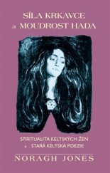 kniha Síla krkavce a moudrost hada Spiritualita keltských žen a stará keltská poezie, Pragma 2016