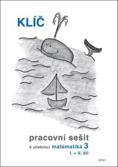 kniha Klíč Pracovní sešit k učebnici matematiky 3, I.+II. díl, Alter 2025