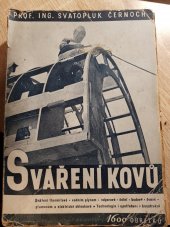 kniha Sváření kovů sváření thermitové, vodním plynem, odporové, čelní, bodové, švové, plamenem a elektrické obloukové : technologie upotřebení v konstrukci, Edvard Grégr a syn 1944