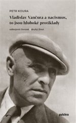 kniha Vladislav Vančura a nacismus, to jsou hluboké protiklady Odbojová činnost a druhý život, Pulchra 2023