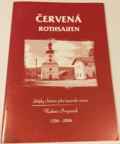 kniha Červená střípky z historie jedné šumavské vesnice : 1356 - 2006 = Rothsaifen, Muzeum Šumavy 2006